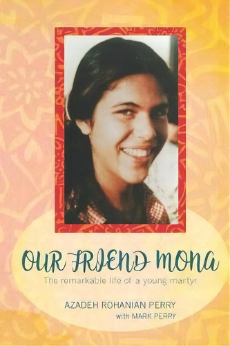 Our Friend Mona : The Remarkable Life Of A Young Martyr, De Mark E Perry. Editorial Circle Of Spirit, Tapa Blanda En Inglés