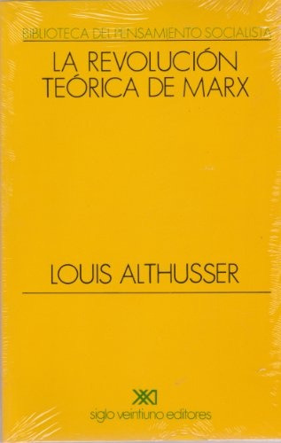 La Revolucion Teorica De Marx - Althusser, Louis