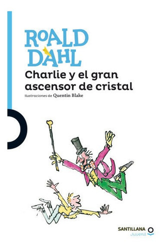 Charlie Y El Gran Ascensor De Cristal / Roald Dahl