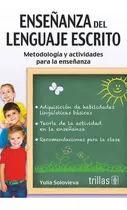 Comprar Enseñanza Del Lenguaje Escrito Metodología Y Actividades Para La Enseñanza, De Solovieva, Yulia., Vol. 1. Editorial Trillas, Tapa Blanda En Español, 2016