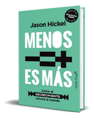 Menos Es Más, De Jason Hickel. Editorial Capitan Swing S.l, Tapa Blanda En Español, 2023