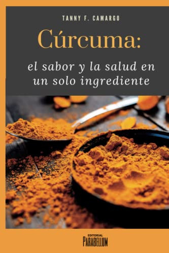 Curcuma: El Sabor Y La Salud En Un Solo Ingrediente