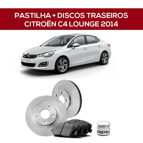 Discos E Pastilhas Traseiros Para C4 Lounge 1.6 2014 / 2015