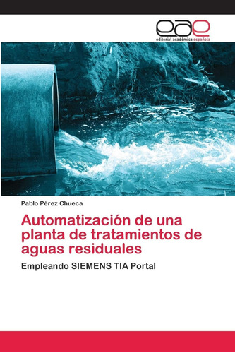 Libro: Automatización De Una Planta De Tratamientos De Aguas