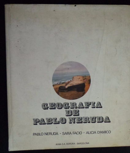Geografía De Pablo Neruda 1era Edición 1973 Fotos