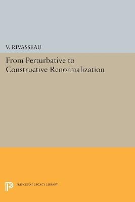 Libro From Perturbative To Constructive Renormalization -...