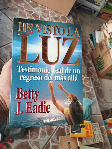 He Visto La Luz Betty J.eadieregreso Del Más Allá