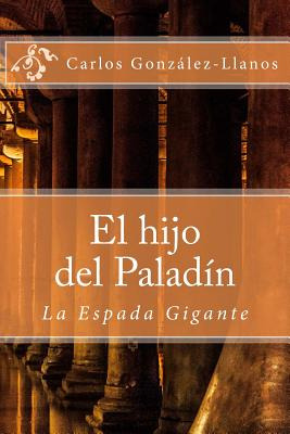 Libro El Hijo Del Paladã­n. La Espada Gigante - Gonzalez-...
