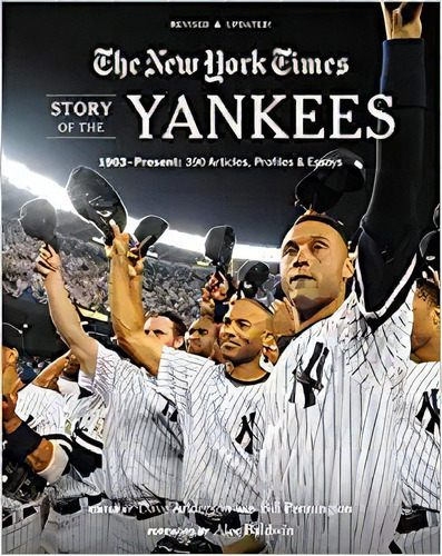 New York Times Story Of The Yankees: 1903-present: 390 Arti, De The New York Times. Editorial Black Dog & Leventhal En Inglés
