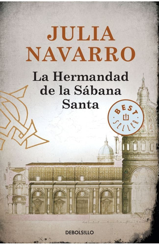 La hermandad de la sábana santa, de Julia Navarro. Editorial Debolsillo, tapa blanda en español, 2010