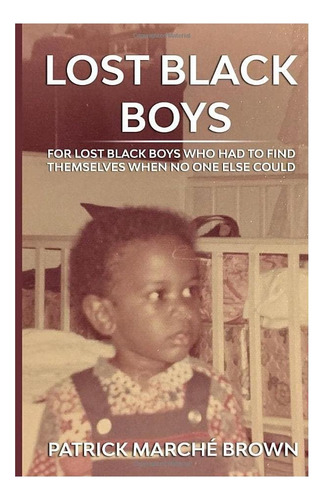 Libro: Lost Black Boys: For Lost Black Boys Who Had To Find