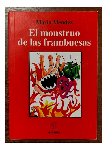 El Monstruo De Las Frambuesas, Mario Mendez, Edit. Amauta.