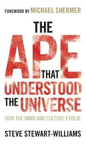 The Ape That Understood The Universe : How The Mind And Culture Evolve, De Steve Stewart-williams. Editorial Cambridge University Press, Tapa Blanda En Inglés