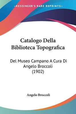 Libro Catalogo Della Biblioteca Topografica: Del Museo Ca...