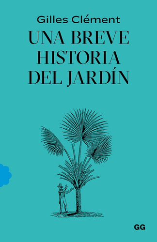 Una Breve Historia Del Jardin - Gilles Clement