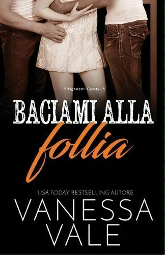 Baciami Alla Follia : Edizione A Grandi Caratteri, De Vanessa Vale. Editorial Bridger Media, Tapa Blanda En Italiano