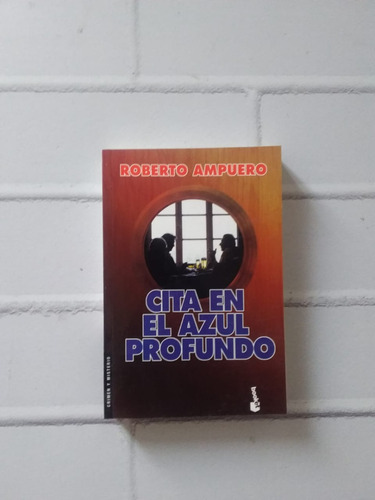 Cita En El Azul Profundo/  Roberto Ampuero