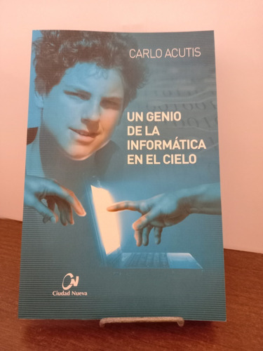 Carlo Acutis Un Genio De La Informatica En El Cielo Agape
