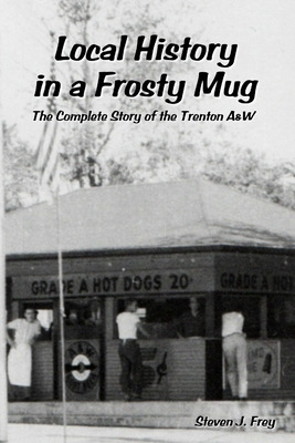 Libro Local History In A Frosty Mug: The Complete Story O...