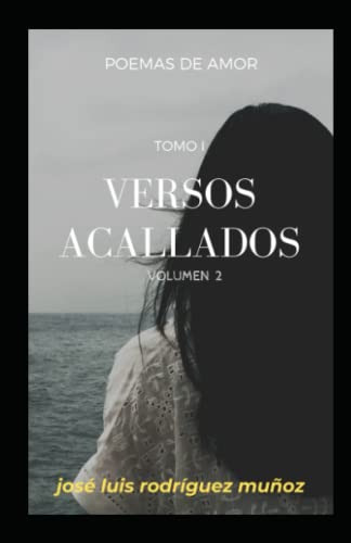 Versos Acallados Tomo 1 Volumen 2 Poemas De Amor: Edicion 02
