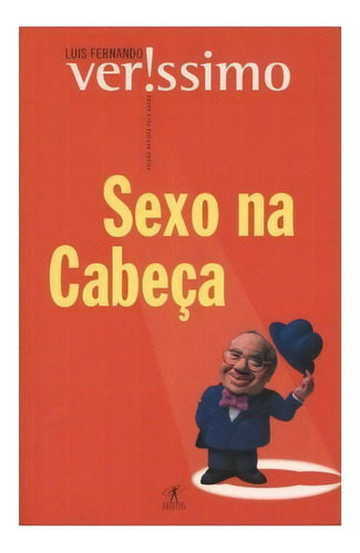 Sexo  Cabeça: Sexo  Cabeça, De Veríssimo, Luis Ferndo. Editora Objetiva (cia Das Letras), Capa Mole, Edição 1 Em Português