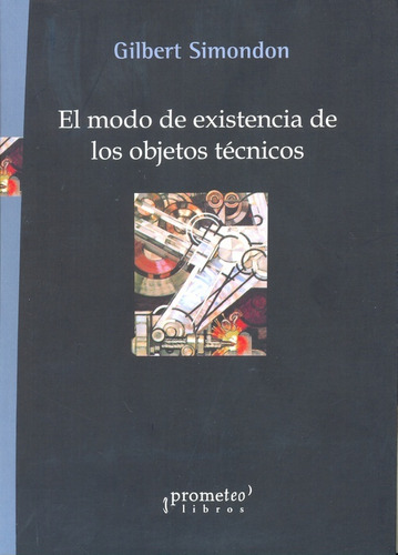 Modo De Existencia De Los Objetos Tecnicos, El, 2da Edic - S