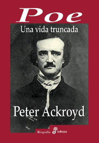 Libro - Poe Una Vida Truncada, De Ackroyd, Peter., Vol. Vol