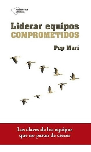 Libro - Liderar Equiposprometidos, De Pep Mari. Editorial P