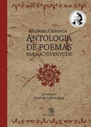 Florbela Espanca: Antologia De Poemas Para A Juventude, De Espanca, Florbela. Editora Peiropolis, Capa Mole, Edição 1ª Edição - 2008 Em Português