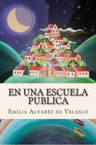 Libro: En Una Escuela Publica (spanish Edition)