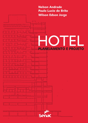 Hotel: Planejamento e projeto, de Andrade, Nelson. Editora Serviço Nacional de Aprendizagem Comercial, capa mole em português, 2017