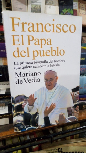 Mariano De Vedia  Francisco El Papa Del Pueblo 