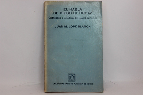 Juan M. Lope Blanch, El Habla De Diego De Ordaz