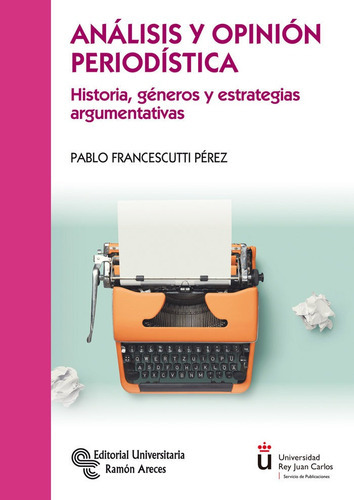 Anãâlisis Y Opiniãân Periodãâstica, De Francescutti Pérez, Pablo. Editorial Universitaria Ramon Areces, Tapa Blanda En Español