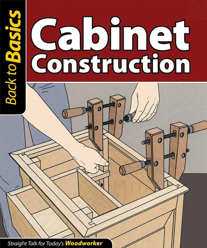 Libro: Cabinet Construction: Straight Talk For Todays Woodw