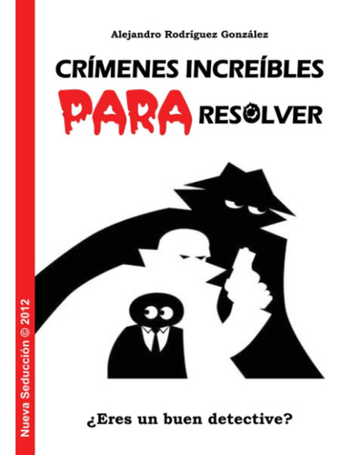 Libro: Crímenes Increíbles Para Resolver (spanish Edition)