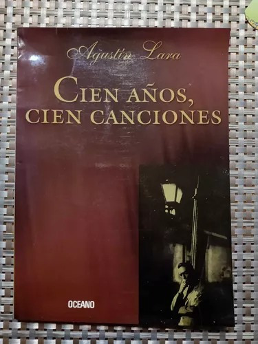 Libro Agustín Lara Cien Años Cien Canciones