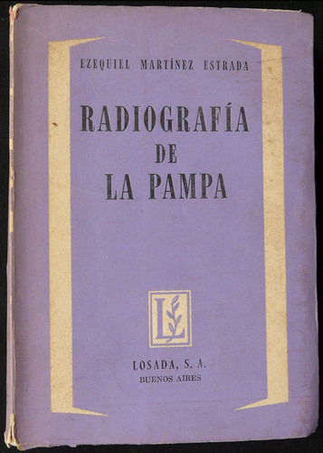 Radiografía De La Pampa. Ezequiel Martinez Estrada. 47n 659