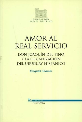 Libro Amor Al Real Servicio. Don Joaquín Del Pino Y La Orga