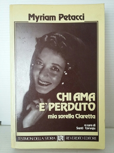 Chi Ama E' Perduto. Myriam Petacci.