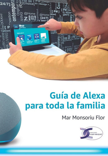 Guia De Alexa Para Toda La Familia, De Monsoriu Flor, Mar. Editorial Creaciones Copyright, Tapa Blanda En Español