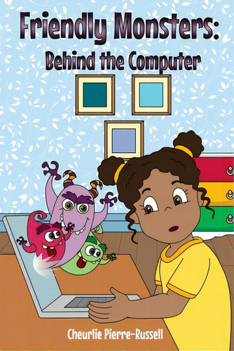 Friendly Monsters: Behind The Computer, De Pierre-russell, Cheurlie. Editorial Lightning Source Inc, Tapa Blanda En Inglés