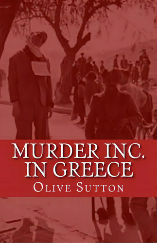 Murder Inc. In Greece, De Sutton, Olive. Editorial Createspace, Tapa Blanda En Inglés