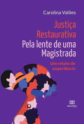 Justiça Restaurativa Pela Lente De Uma Magistrada - Carol...