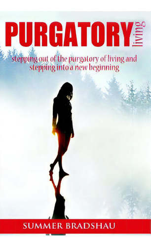 Purgatory Living: Stepping Out Of The Purgatory Of Living And Stepping Into A New Beginning!, De Hazen, Rosemary. Editorial Lightning Source Inc, Tapa Blanda En Inglés