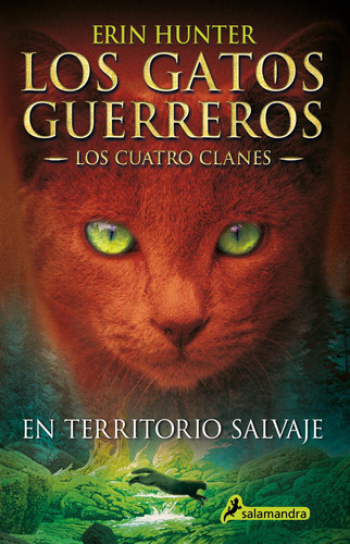 Los Gatos Guerreros | Los Cuatro Clanes 1 - En Territorio Salvaje, De Hunter, Erin. Serie Los Gatos Guerreros | Los Cuatro Clanes Editorial Salamandra Infantil Y Juvenil, Tapa Blanda En Español, 2020