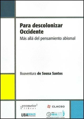 Para Descolonizar Occidente. Mas Alla Del Pensamiento Abisma