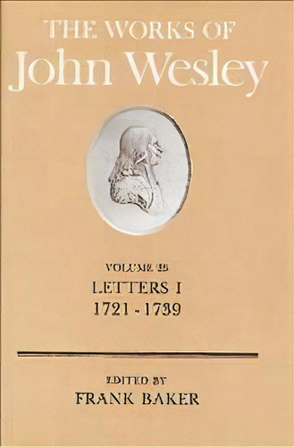 The Works: Letters, 1721-39 V. 25, De John Wesley. Editorial Abingdon Press, Tapa Dura En Inglés