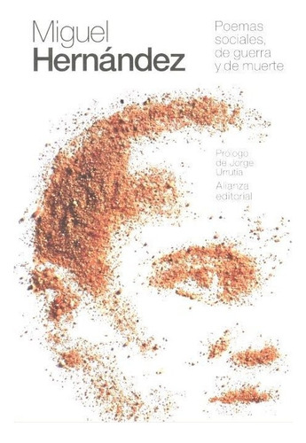 Poemas Sociales, De Guerra Y De Muerte, De Hernández, Miguel., Vol. 1. Editorial Alianza Editorial, Tapa Blanda En Español