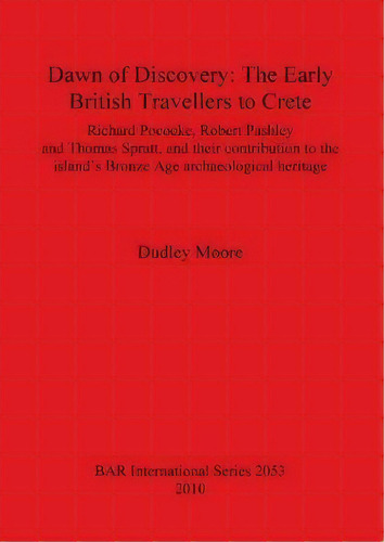 Dawn Of Discovery: The Early British Travellers To Crete, De Dudley Moore. Editorial Bar Publishing, Tapa Blanda En Inglés